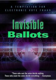 Invisible Ballots - лучший фильм в фильмографии Rebecca Mercuri