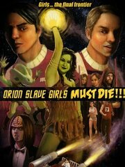 Orion Slave Girls Must Die!!! из фильмографии Блейк Армстронг в главной роли.