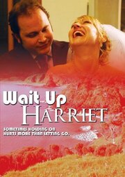 Wait Up Harriet - лучший фильм в фильмографии Бен Спинк