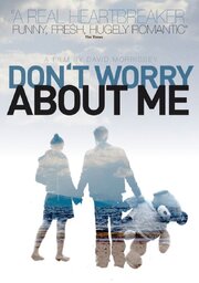 Don't Worry About Me из фильмографии Юджин Бирн в главной роли.