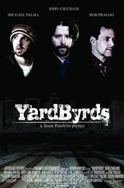 YardByrds из фильмографии Роберт Пралго в главной роли.