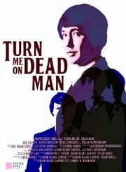 Turn Me On, Dead Man - лучший фильм в фильмографии Джон Рутледж