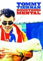 Tommy Tiernan: Something Mental - лучший фильм в фильмографии Рон Нельсон