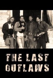 The Last Outlaws - лучший фильм в фильмографии Брайан Кестнер