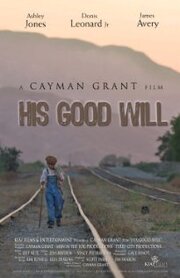 His Good Will - лучший фильм в фильмографии Джейк Грэй