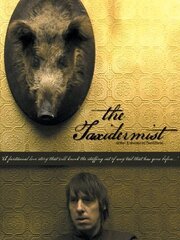 The Taxidermist из фильмографии Мэтт Чодан в главной роли.