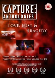 Capture Anthologies: Love, Lust and Tragedy - лучший фильм в фильмографии Кристофер Эбботт