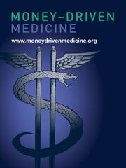 Money Driven Medicine - лучший фильм в фильмографии Don Berwick