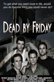 Dead by Friday - лучший фильм в фильмографии Dan Baccelliere