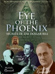 Secret Mysteries of America's Beginnings Volume 3: Eye of the Phoenix - Secrets of the Dollar Bill - лучший фильм в фильмографии Brian Adams