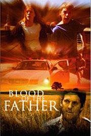 Blood of the Father из фильмографии Steve Voldseth в главной роли.