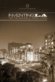 Inventing L.A.: The Chandlers and Their Times из фильмографии Марк А. Каталена в главной роли.