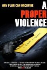 A Proper Violence из фильмографии Крис Фаулиси в главной роли.