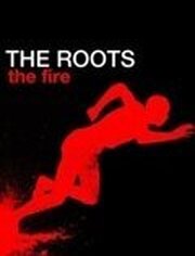 The Roots: The Fire - лучший фильм в фильмографии Джонатан Зисе