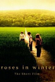 Roses in Winter - лучший фильм в фильмографии Lynda May Forster