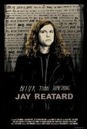 Better Than Something: Jay Reatard из фильмографии Райан Россо в главной роли.