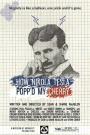 How Nikola Tesla Popped My Cherry - лучший фильм в фильмографии Пол Пеглар