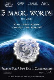 3 Magic Words - лучший фильм в фильмографии Нил Дональд Уолш