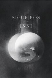 Sigur Ros: Inni - лучший фильм в фильмографии Кьяртан Свейнссон