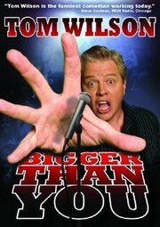 Tom Wilson: Bigger Than You - лучший фильм в фильмографии Дэн Дион