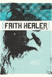 Faith Healer из фильмографии Марк Адам Гофф в главной роли.