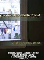 You Should Be a Better Friend из фильмографии Джей Сильвер в главной роли.