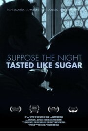 Suppose the Night Tasted Like Sugar из фильмографии Carlos Sivalingam в главной роли.