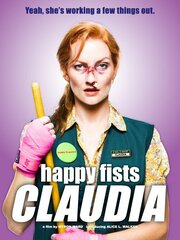 Happy Fists Claudia - лучший фильм в фильмографии Brian Raider