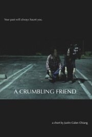 A Crumbling Friend из фильмографии Джастин Кален Ченн в главной роли.