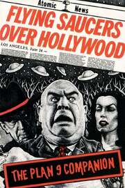 Flying Saucers Over Hollywood: The «Plan 9» Companion - лучший фильм в фильмографии Марк Патрик Кардуччи