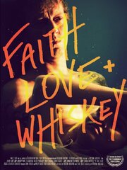 Faith, Love + Whiskey - лучший фильм в фильмографии Сабина Бакева