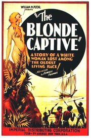 The Blonde Captive - лучший фильм в фильмографии Нэйтан Сай Браунштейн