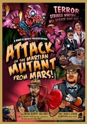 Attack of the Mutant Martian from Mars! - лучший фильм в фильмографии Joz Rhodes