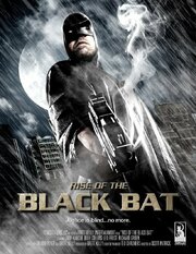 Rise of the Black Bat - лучший фильм в фильмографии Cory Tibbits