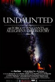 Undaunted: The Forgotten Giants of the Allegheny Observatory - лучший фильм в фильмографии Том Крауч