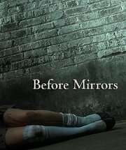 Before Mirrors - лучший фильм в фильмографии Том Браунгардт