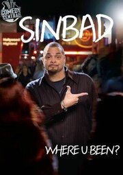 Sinbad: Where U Been? из фильмографии Синбад в главной роли.