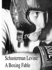 Schusterman Levine: A Boxing Fable - лучший фильм в фильмографии Chris Lohman