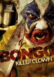 Bongo: Killer Clown - лучший фильм в фильмографии Rachel Rose Gilmour