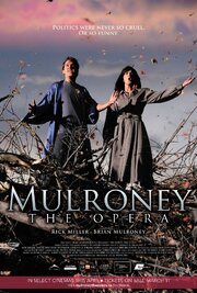 Mulroney: The Opera из фильмографии Дэн Чэмерой в главной роли.