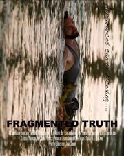 Fragmented Truth - лучший фильм в фильмографии Рой Эйзенштейн