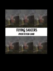 Flying Saucers Over Fetishland - лучший фильм в фильмографии Алекс МакГрегор