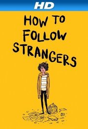 How to Follow Strangers - лучший фильм в фильмографии Ханна Бос