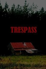 Trespass - лучший фильм в фильмографии Solomon Tubbs-Foster