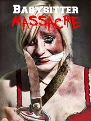 Babysitter Massacre из фильмографии Stephanie Michael в главной роли.