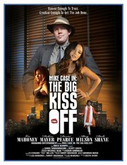 Mike Case in: The Big Kiss Off - лучший фильм в фильмографии Vince Marazita