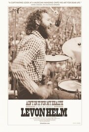 Ain't in It for My Health: A Film About Levon Helm из фильмографии Том Викерз в главной роли.