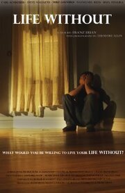 Life Without - лучший фильм в фильмографии Mike Lounibos