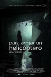 Para armar un helicóptero - лучший фильм в фильмографии Ана Эрнандес