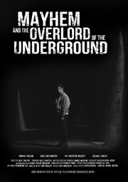 Mayhem and the Overlord of the Underground - лучший фильм в фильмографии Хэнли Чжэн